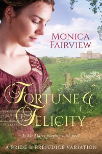 Fortune & Felicity by Monica Fairview, A Jane Austen Variation